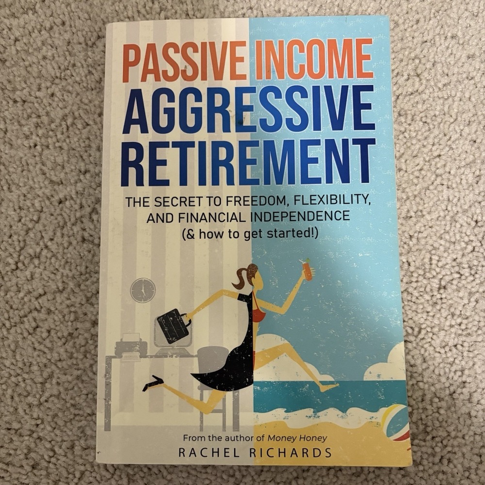 Passive Income Aggressive Retirement Paperback Book By Rachel Richards